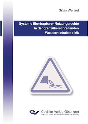 Cover for Silvio Wenzel · Systeme übertragbarer Nutzungsrechte in der grenzüberschreitenden Wasserreinhaltepolitik (Paperback Book) (2012)