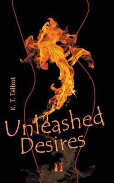 Cover for K T Talbot · Unleashed Desires (Paperback Book) (2015)