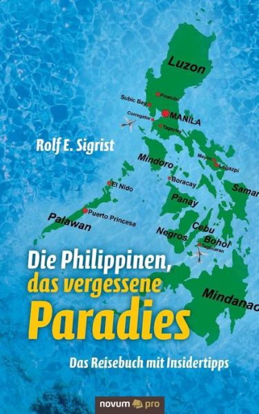 Cover for Rolf E Sigrist · Die Philippinen, das vergessene Paradies: Das Reisebuch mit Insidertipps (Paperback Book) (2019)