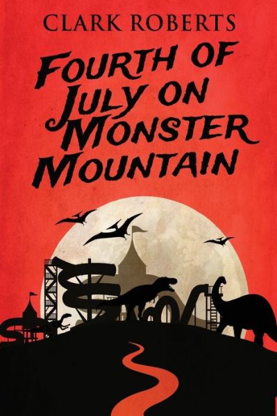 Cover for Clark Roberts · Fourth of July on Monster Mountain (Paperback Book) (2022)