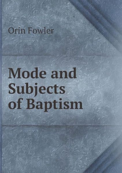 Cover for Orin Fowler · Mode and Subjects of Baptism (Paperback Book) (2015)