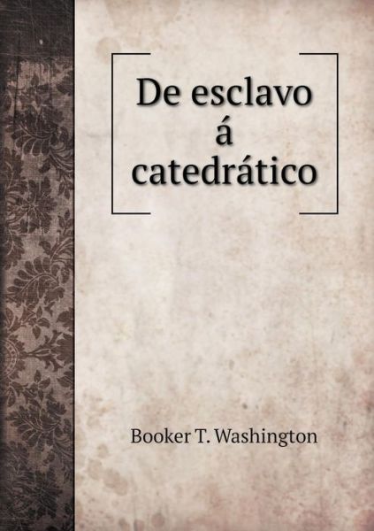 Cover for Booker T Washington · De Esclavo a Catedratico (Paperback Book) (2015)