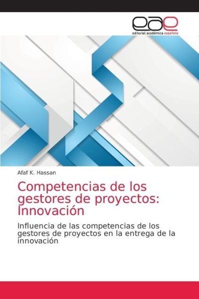 Competencias de los gestores de proyectos - Afaf K Hassan - Books - Editorial Academica Espanola - 9786200359537 - April 8, 2021