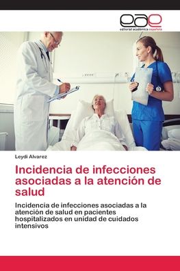 Cover for Alvarez · Incidencia de infecciones asoci (Bok) (2018)