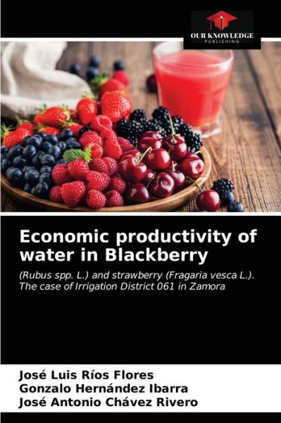 Cover for José Luis Ríos Flores · Economic productivity of water in Blackberry (Paperback Book) (2021)