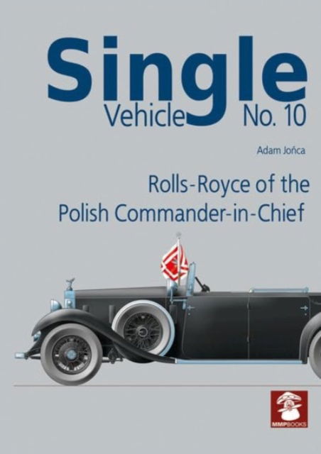 Cover for Jo&amp;#324; ca, Adam · Single Vehicle No.10 Rolls-Royce of the Polish Commander-in-Chief (Paperback Book) (2024)