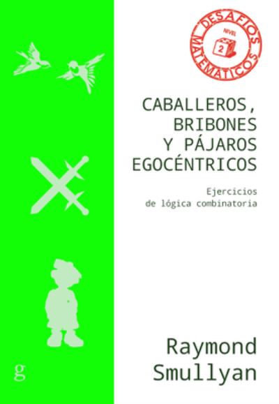 Cover for Raymond Smullyan · Caballeros, Bribones Y Pajaros Egocentricos (Paperback Book) (2021)