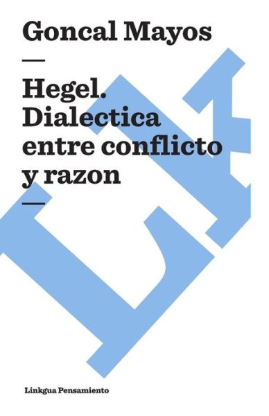 Cover for Goncal Mayos · Hegel. Dialectica Entre Conflicto Y Razon (Paperback Book) (2024)