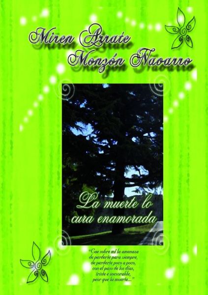 Cover for Miren Navarro Arrate Monzon · La Muerte lo cura enamorada (Paperback Book) [Revised edition] (2011)