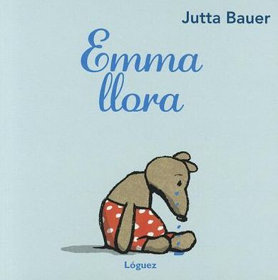 Cover for Jutta Bauer · Emma Llora / Emma Cries (Hardcover Book) [Spanish, Brdbk edition] (2010)