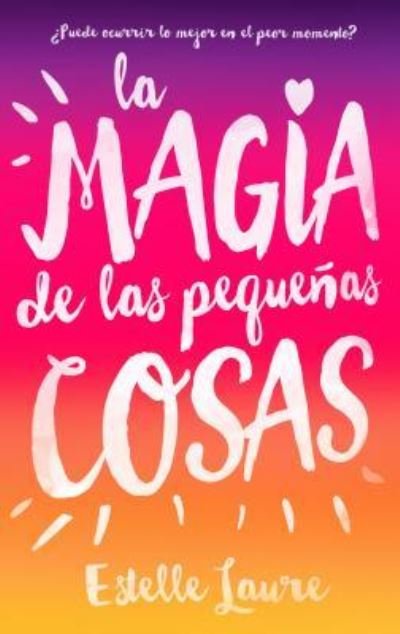Magia De Las Pequeñas Cosas, La - Estelle Laure - Böcker - PUCK - 9788496886537 - 30 juni 2016