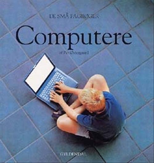 Cover for Per Østergaard · De små fagbøger; De små fagbøger. Teknik og videnskab: Computere (Heftet bok) [1. utgave] (2003)