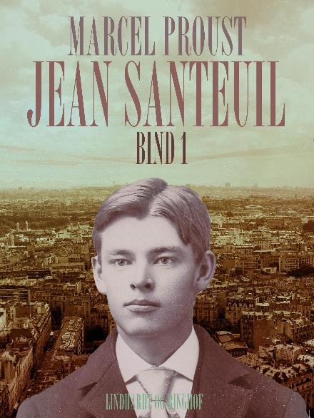 Cover for Marcel Proust · Serien om Jean Sateuil: Jean Santeuil bind 1 (Sewn Spine Book) [1st edition] (2017)