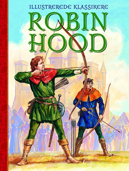 Illustrerede klassikere: Robin Hood -  - Libros - Legind - 9788771556537 - 9 de mayo de 2019