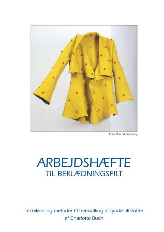 Cover for Charlotte Buch · Arbejdshæfte til beklædningsfilt (Sewn Spine Book) [1º edição] (2017)