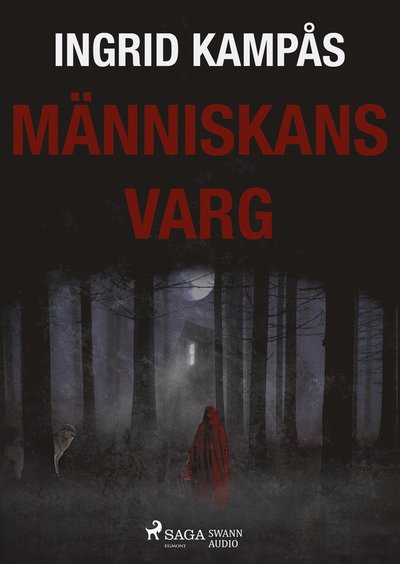 Människans varg - Ingrid Kampås - Muzyka - Saga Egmont & Swann Audio - 9788771895537 - 19 kwietnia 2017