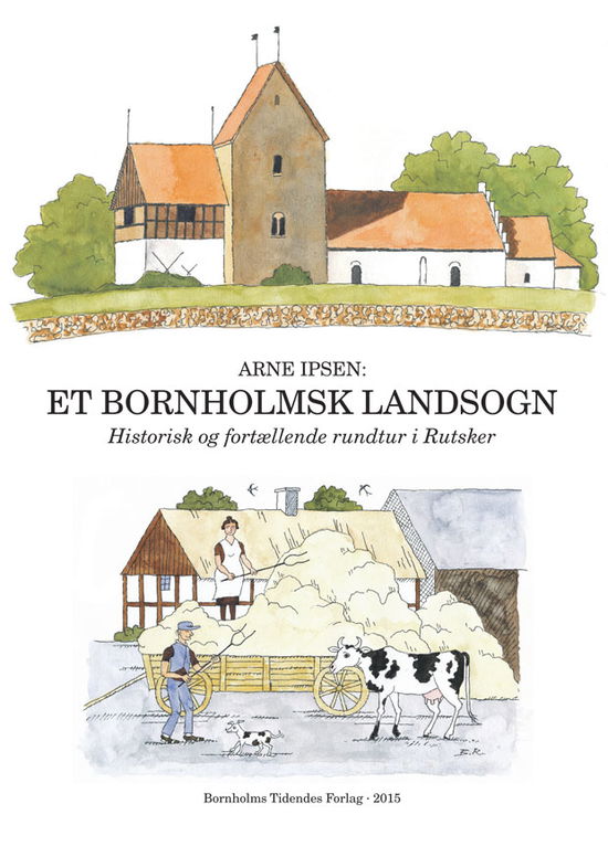 Et bornholmsk landsogn - Arne Ipsen - Książki - Bornholms Tidende - 9788777992537 - 21 sierpnia 2015