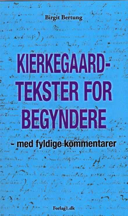 Kierkegaard-tekster for begyndere - Birgit Bertung - Bøger - Forlag1.dk - 9788792841537 - 19. september 2017