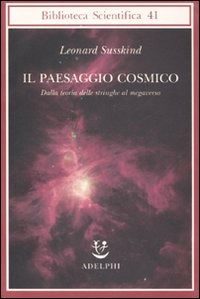 Cover for Leonard Susskind · Il Paesaggio Cosmico. Dalla Teoria Delle Stringhe Al Megaverso (Book)