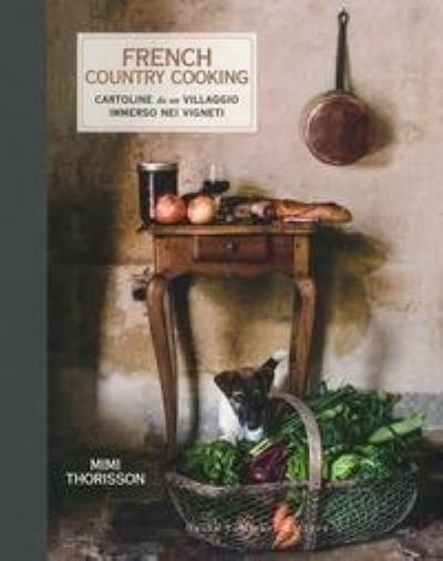 Cover for Mimi Thorisson · French Country Cooking. Cartoline Da Un Villaggio Immerso Nei Vigneti (Book)