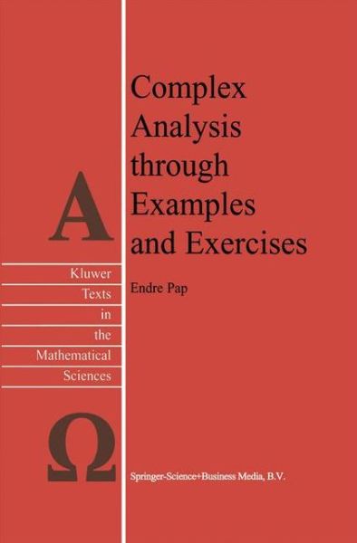 Cover for Endre Pap · Complex Analysis Through Examples and Exercises - Texts in the Mathematical Sciences (Paperback Book) [1st Ed. Softcover of Orig. Ed. 1999 edition] (2010)