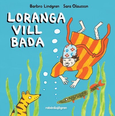 Cover for Barbro Lindgren · Loranga vill bada (Bound Book) (2023)