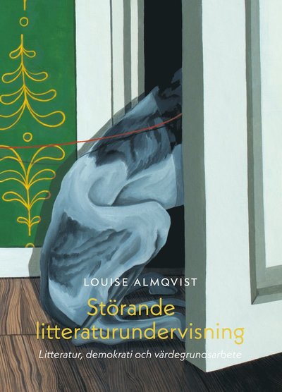 Louise Almqvist · Störande litteraturundervisning. Litteratur, demokrati och värdegrundsarbet (Book) (2024)