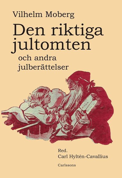 Cover for Moberg Vilhelm · Den riktiga jultomten : och andra julberättelser (Inbunden Bok) (2010)