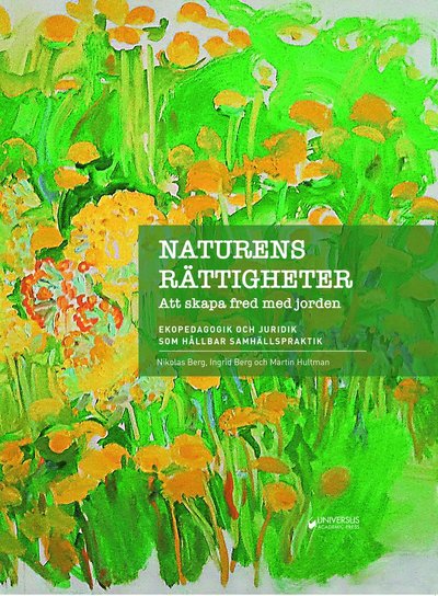 Naturens rättigheter : att skapa fred med jorden - Martin Hultman - Boeken - Roos & Tegner - 9789187439537 - 6 mei 2019