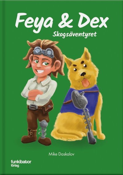 Cover for Mike Daskalov · Feya och Dex : skogsäventyret (Indbundet Bog) (2018)