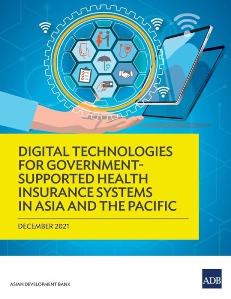 Cover for Asian Development Bank · Digital Technologies for Government-Supported Health Insurance Systems in Asia and the Pacific (Paperback Book) (2022)
