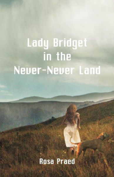 Cover for Rosa Praed · Lady Bridget in the Never-Never Land (Taschenbuch) (2018)