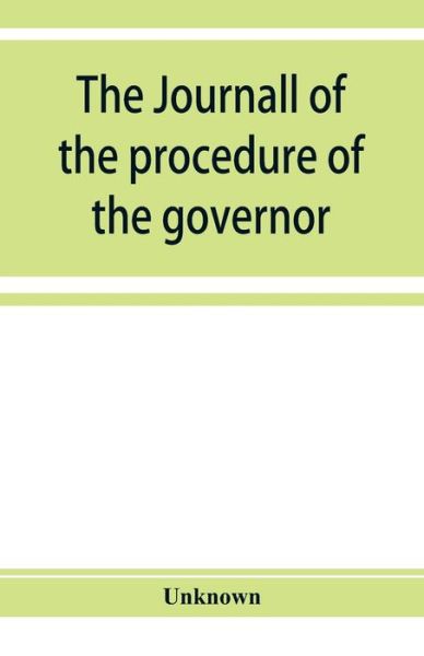 The journall of the procedure of the governor and Councill of the province of East New Jersey: from and after the first day of December Anno Dmni 1682 - - Bøger - Alpha Editions - 9789353928537 - 10. december 2019