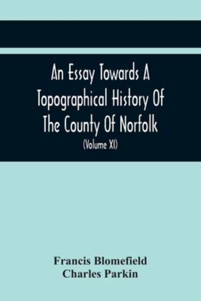 Cover for Francis Blomefield · An Essay Towards A Topographical History Of The County Of Norfolk (Paperback Book) (2021)