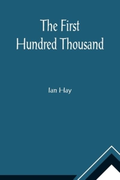 Cover for Ian Hay · The First Hundred Thousand (Taschenbuch) (2021)