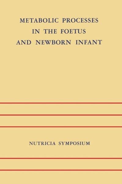 J H P Jonxis · Metabolic Processes in the Foetus and Newborn Infant: Rotterdam 22-24 October 1970 - Nutricia Symposia (Pocketbok) [Softcover reprint of the original 1st ed. 1971 edition] (2011)