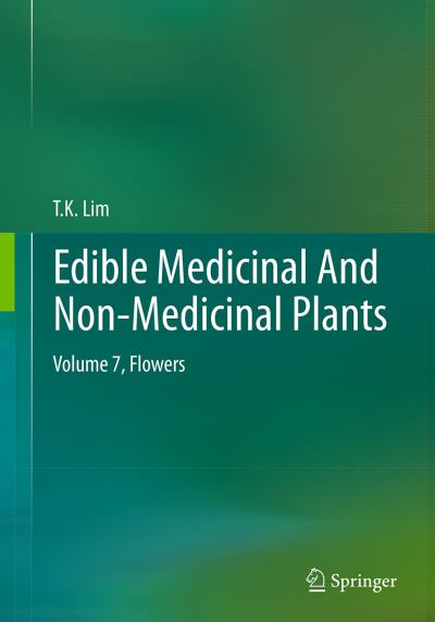 Cover for T. K. Lim · Edible Medicinal And Non-Medicinal Plants: Volume 7, Flowers (Paperback Book) [Softcover reprint of the original 1st ed. 2014 edition] (2016)