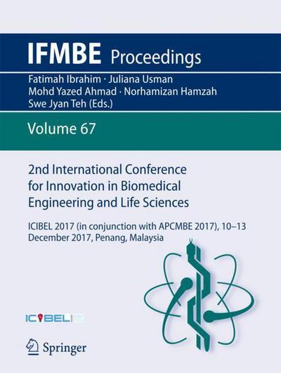2nd International Conference for Innovation in Biomedical Engineering and Life S - - Books - Springer Verlag, Singapore - 9789811075537 - December 7, 2017