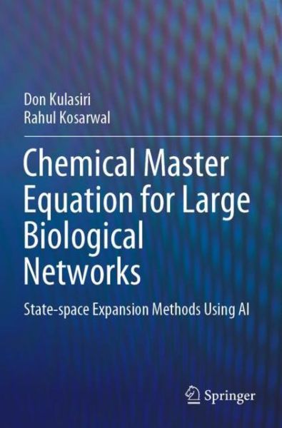 Cover for Don Kulasiri · Chemical Master Equation for Large Biological Networks: State-space Expansion Methods Using AI (Paperback Bog) [2021 edition] (2022)