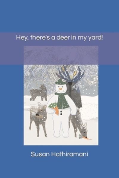 Cover for Susan Hathiramani · Hey, There's A Deer In My Yard! (Paperback Book) (2022)