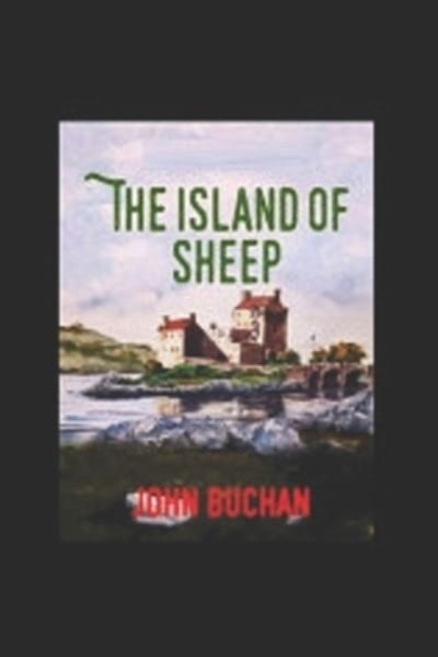 Cover for John Buchan · The Island of Sheep-Original Classic Edition (Annotated) (Taschenbuch) (2022)