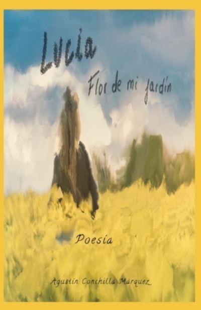 Cover for Agustin Conchilla Marquez · Flor de Mi Jardin, Lucia (Paperback Book) (2021)