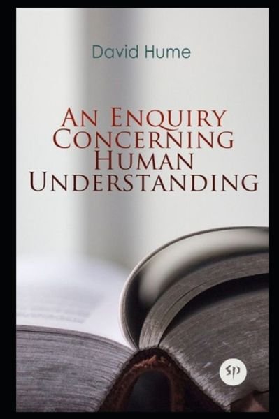 An Enquiry Concerning Human Understanding: - David Hume - Bøger - Independently Published - 9798514587537 - 3. juni 2021
