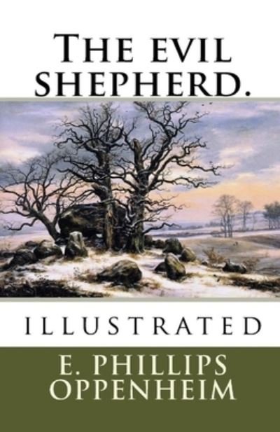 The Evil Shepherd Illustrated - Edward Phillips Oppenheim - Boeken - Independently Published - 9798518224537 - 10 juni 2021