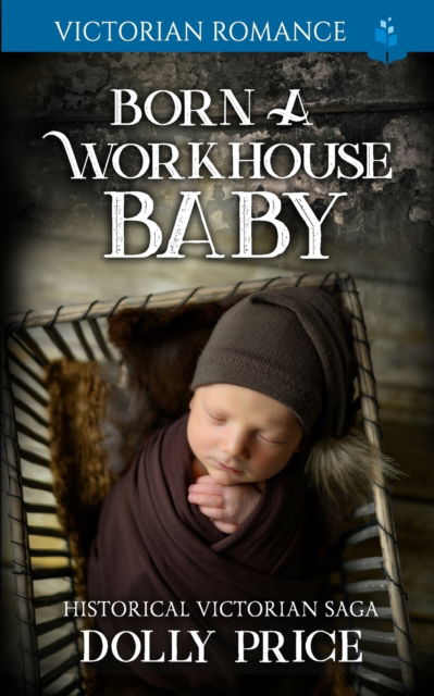 Cover for Dolly Price · Born a Workhouse Baby: Historical Victorian Saga (Paperback Book) (2021)