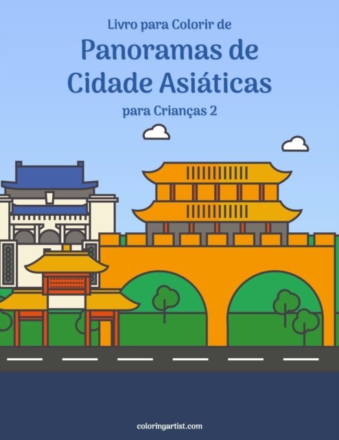 Cover for Nick Snels · Livro para Colorir de Panoramas de Cidade Asiaticas para Criancas 2 - Panoramas de Cidade Asiaticas (Paperback Book) (2020)