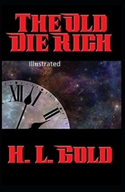 Cover for H L Gold · The Old Die Rich Illustrated (Paperback Bog) (2020)