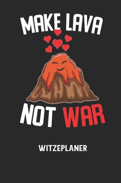 Cover for Witze Notizbuch · MAKE LAVA NOT WAR - Witzeplaner (Paperback Book) (2020)