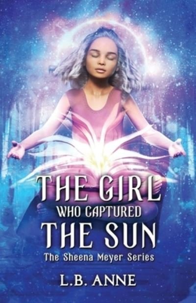 Cover for L B Anne · The Girl Who Captured the Sun - Sheena Meyer (Paperback Bog) (2020)
