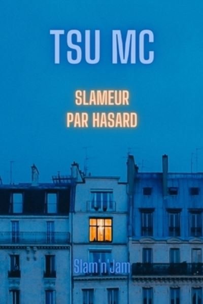 Cover for Tsu MC · Slameur Par Hasard (Book) (2021)